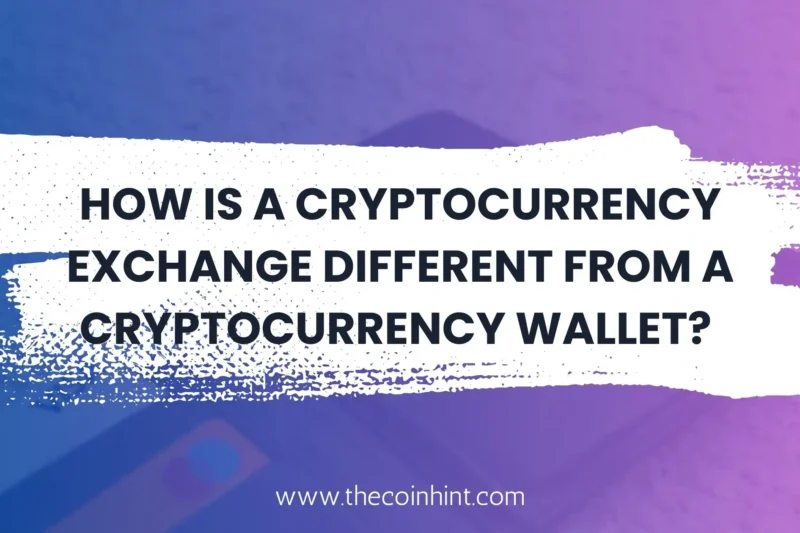 How Is a Cryptocurrency Exchange Different from a Cryptocurrency Wallet? Beginner’s Guide