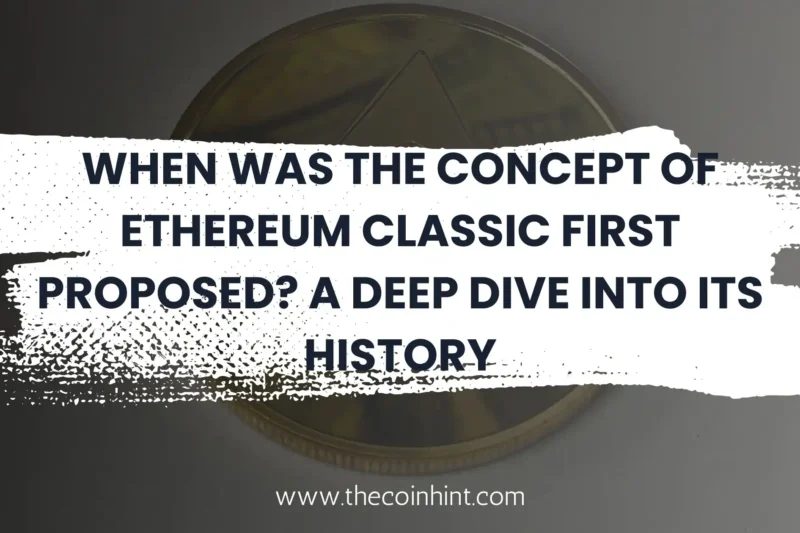 When Was the Concept of Ethereum Classic First Proposed? A Deep Dive into Its History