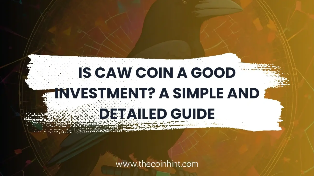 Is CAW Coin a Good Investment A Simple and Detailed Guide