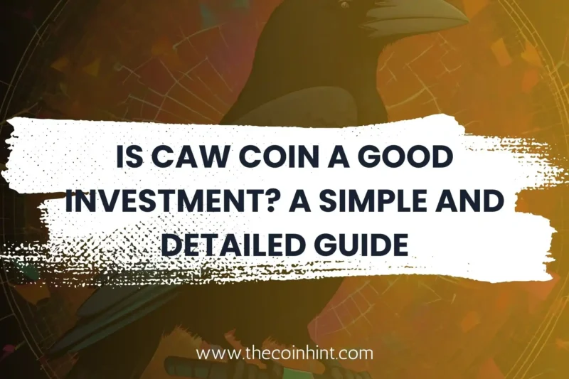 Is CAW Coin a Good Investment A Simple and Detailed Guide